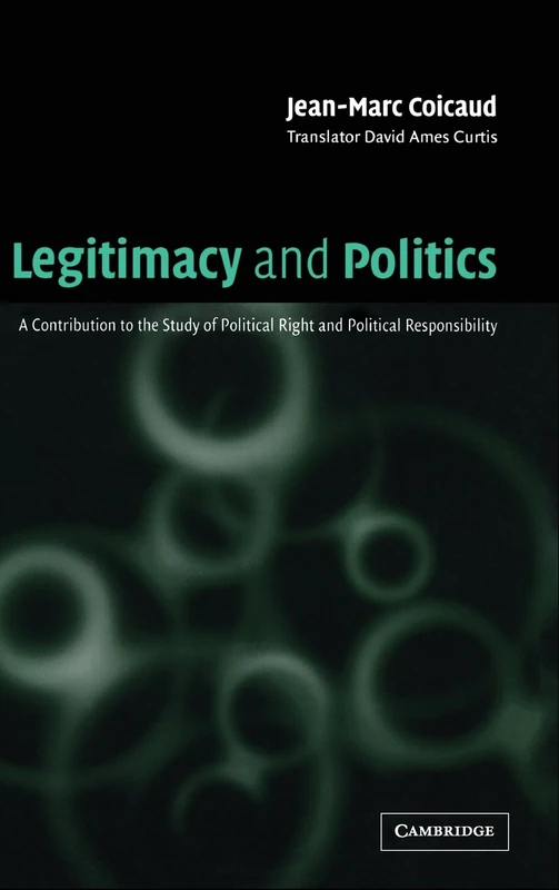 Legitimacy and Politics: A Contribution to the Study of Political Right and Political Responsibility