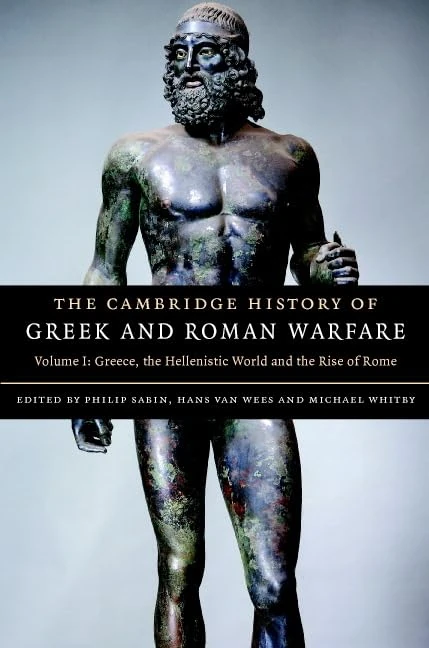 The Cambridge History of Greek and Roman Warfare: Volume 1: Greece, the Hellenistic World and the Rise of Rome