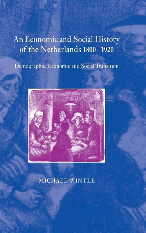 An Economic and Social History of the Netherlands, 1800–1920: Demographic, Economic and Social Transition