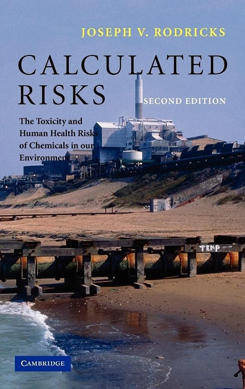 Calculated Risks: The Toxicity and Human Health Risks of Chemicals in our Environment