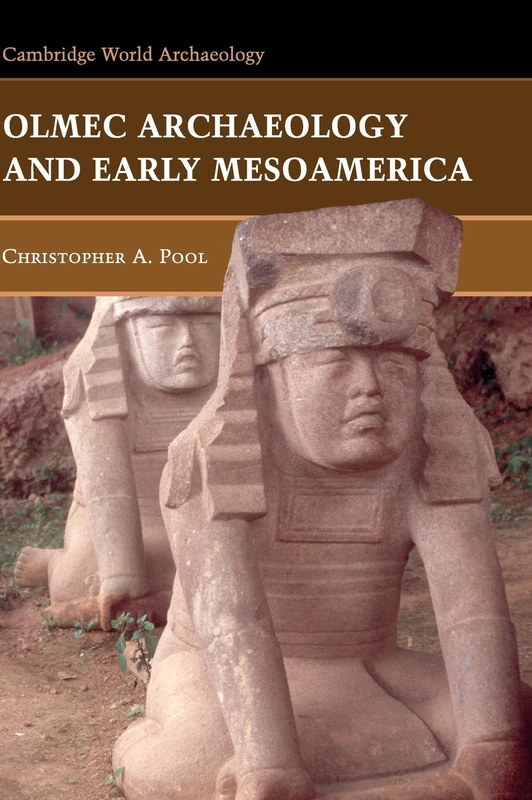 Olmec Archaeology and Early Mesoamerica (Cambridge World Archaeology)