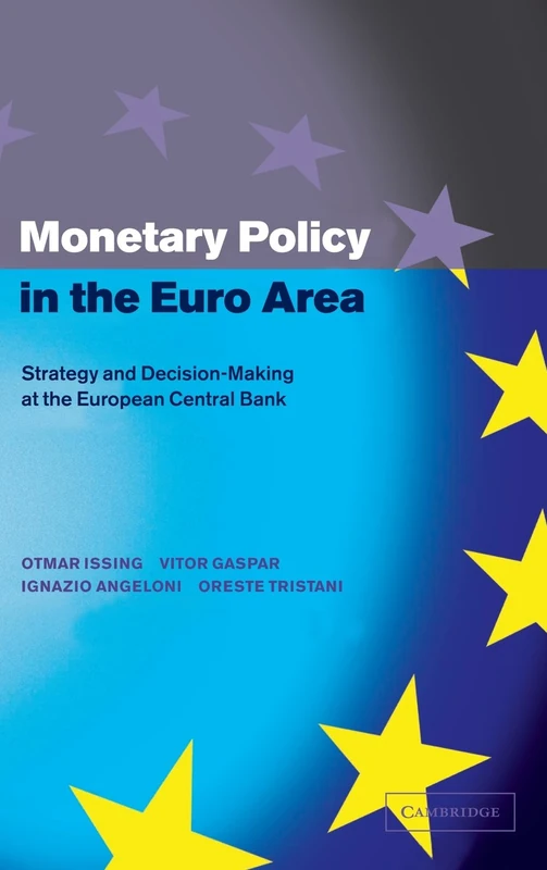 Monetary Policy in the Euro Area: Strategy and Decision-Making at the European Central Bank