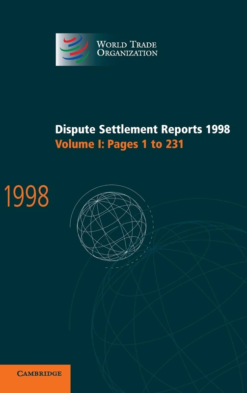 Dispute Settlement Reports 1998: Volume 1, Pages 1-231: 01 (World Trade Organization Dispute Settlement Reports)