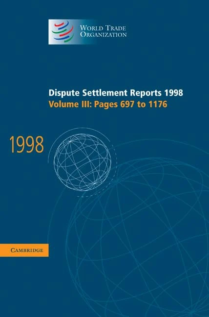 Dispute Settlement Reports 1998: Volume 3, Pages 697-1176: Pages 697-1176 Vol 3 (World Trade Organization Dispute Settlement Reports): 03