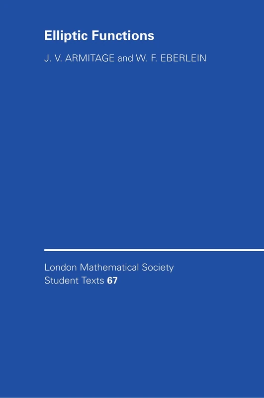 Elliptic Functions: 67 (London Mathematical Society Student Texts, Series Number 67)