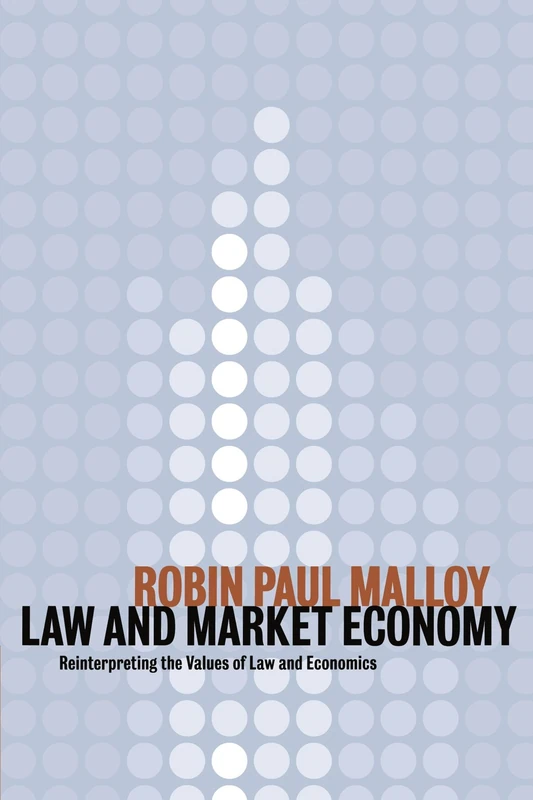 Law and Market Economy: Reinterpreting the Values of Law and Economics