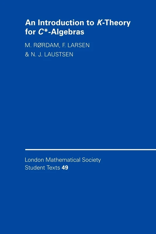 An Introduction to K-Theory for C*-Algebras: 49 (London Mathematical Society Student Texts, Series Number 49)