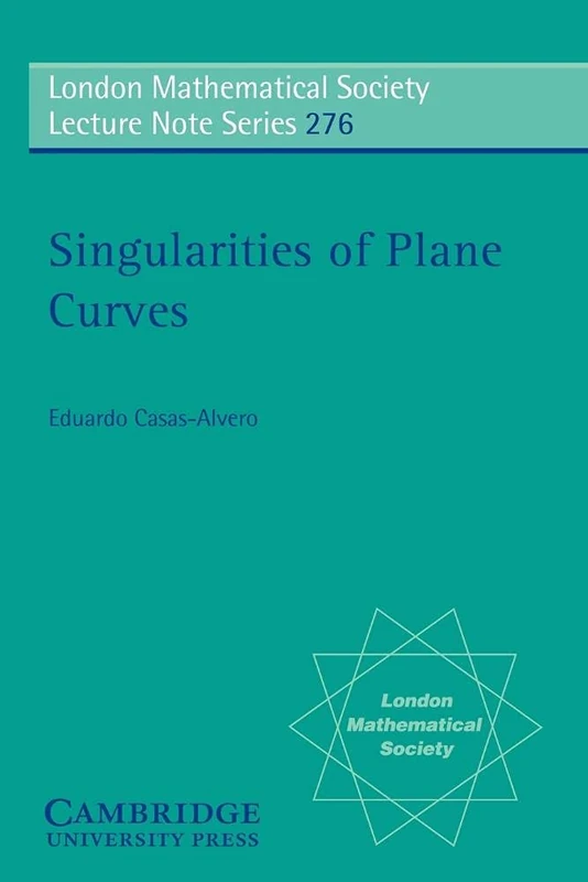 LMS: 276 Singularities Plane Curves (London Mathematical Society Lecture Note Series, Series Number 276)