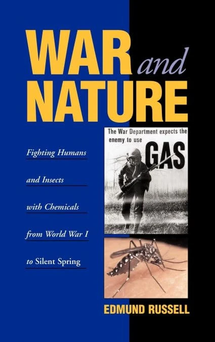 War and Nature: Fighting Humans and Insects with Chemicals from World War I to Silent Spring (Studies in Environment and History) - Image 1
