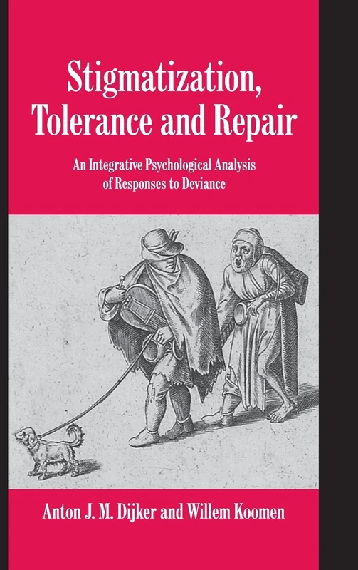 Stigmatization, Tolerance and Repair: An Integrative Psychological Analysis of Responses to Deviance (Studies in Emotion and Social Interaction)