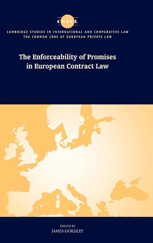 The Enforceability of Promises in European Contract Law (The Common Core of European Private Law)