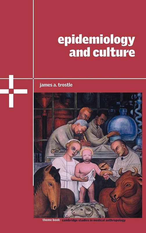 Epidemiology and Culture (Cambridge Studies in Medical Anthropology): 13 (Cambridge Studies in Medical Anthropology, Series Number 13)