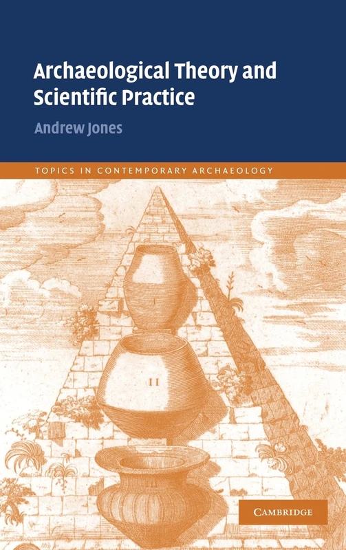 Archaeological Theory and Scientific Practice: 1 (Topics in Contemporary Archaeology, Series Number 1)