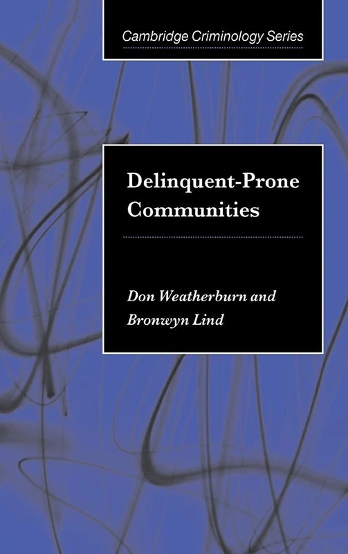 Delinquent-Prone Communities (Cambridge Studies in Criminology)