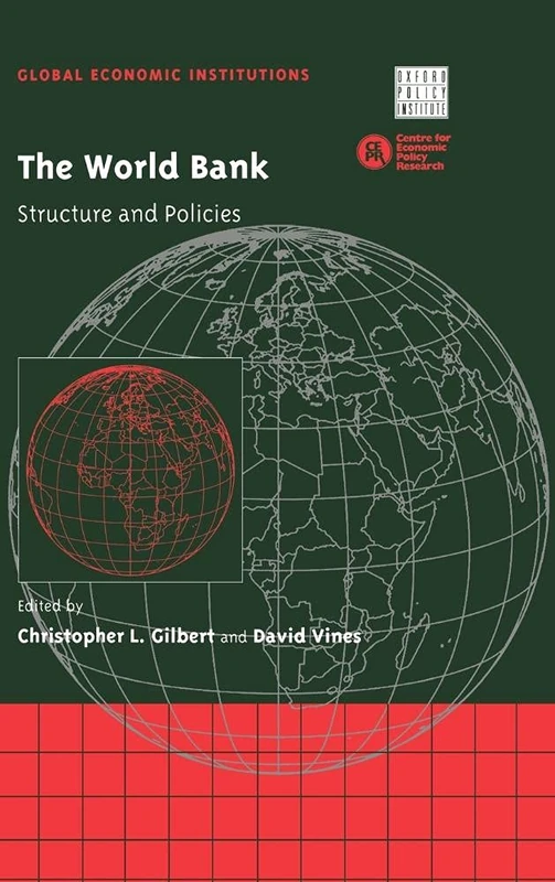 The World Bank: Structure and Policies: 3 (Global Economic Institutions, Series Number 3)