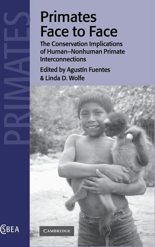 Primates Face to Face: The Conservation Implications of Human-nonhuman Primate Interconnections: 29 (Cambridge Studies in Biological and Evolutionary Anthropology, Series Number 29)