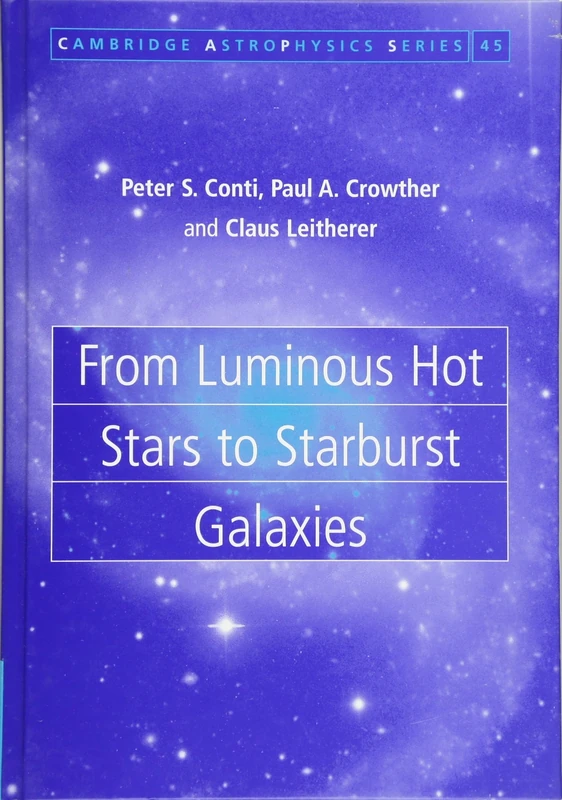 From Luminous Hot Stars to Starburst Galaxies: 45 (Cambridge Astrophysics, Series Number 45)