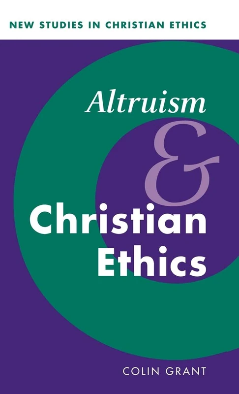 Altruism and Christian Ethics: 18 (New Studies in Christian Ethics, Series Number 18)