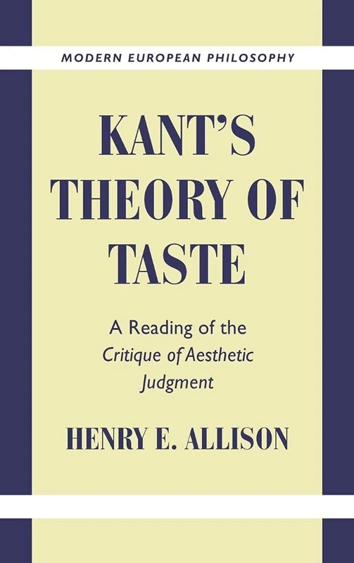 Kant's Theory of Taste: A Reading of the Critique of Aesthetic Judgment (Modern European Philosophy)