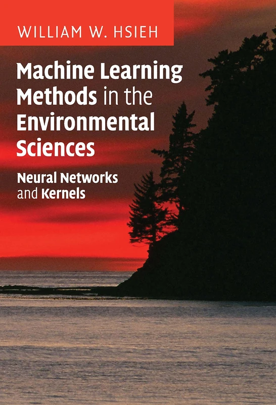 Machine Learning Methods in the Environmental Sciences: Neural Networks and Kernels