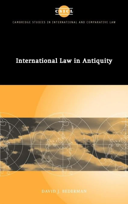 International Law in Antiquity: David J. Bederman: 16 (Cambridge Studies in International and Comparative Law, Series Number 16)