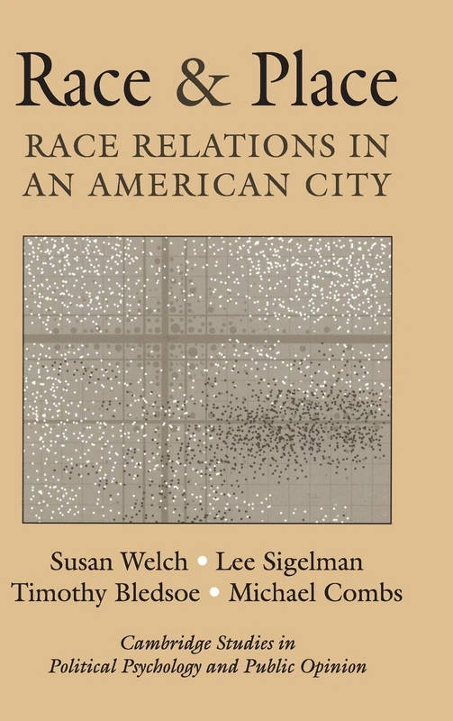 Race and Place: Race Relations in an American City (Cambridge Studies in Public Opinion and Political Psychology)