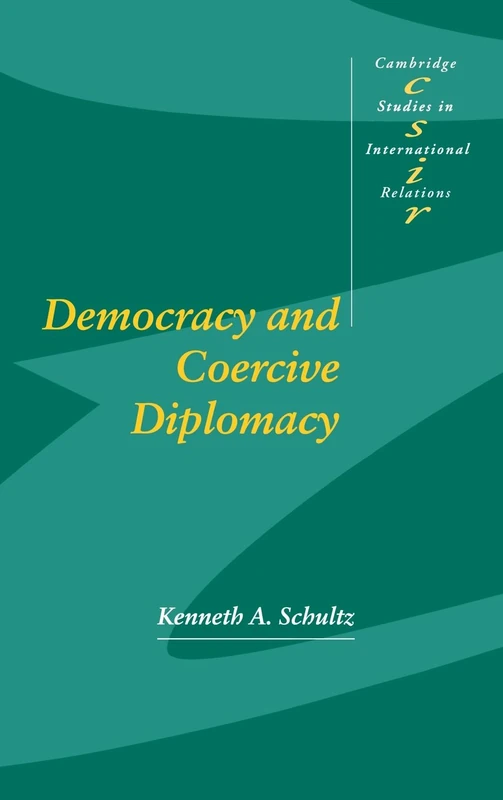 Democracy and Coercive Diplomacy: 76 (Cambridge Studies in International Relations, Series Number 76) - Image 1