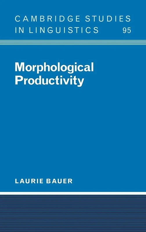 Morphological Productivity: 95 (Cambridge Studies in Linguistics, Series Number 95)