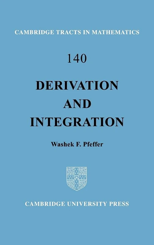 Derivation and Integration: 140 (Cambridge Tracts in Mathematics, Series Number 140)