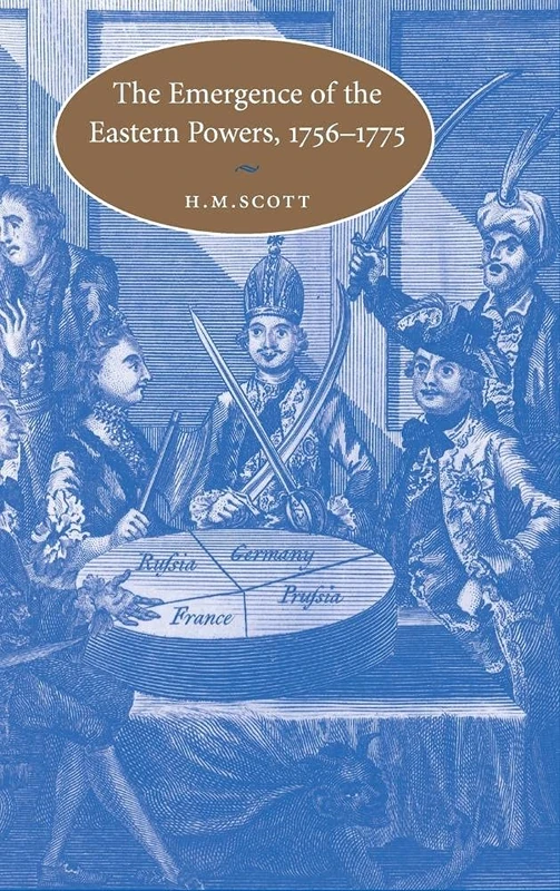 The Emergence of the Eastern Powers, 1756–1775 (Cambridge Studies in Early Modern History)