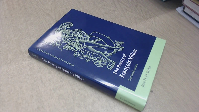 The Poetry of François Villon: Text and Context: 68 (Cambridge Studies in French, Series Number 68)