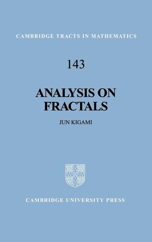 Analysis on Fractals: 143 (Cambridge Tracts in Mathematics, Series Number 143)