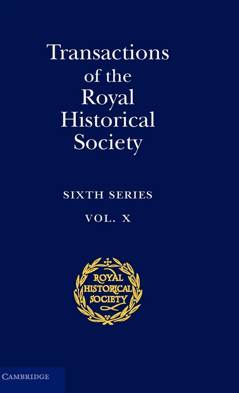 Transactions of the Royal Historical Society: Volume 10: Sixth Series (Royal Historical Society Transactions, Series Number 10)