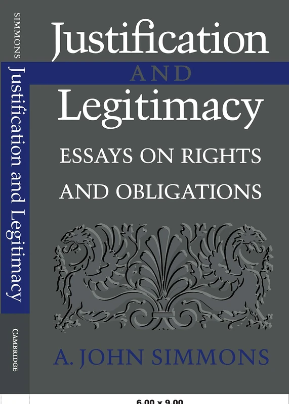 Justification and Legitimacy: Essays on Rights and Obligations