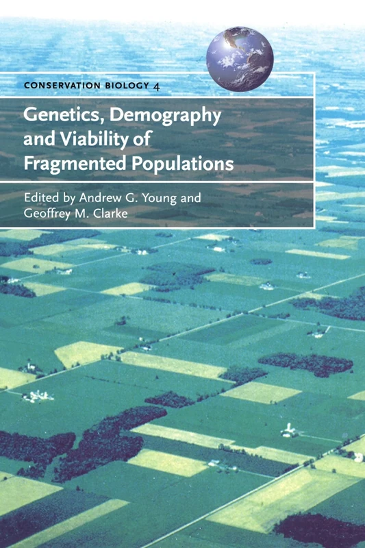 Genetics, Demography and Viability of Fragmented Populations: 4 (Conservation Biology, Series Number 4)