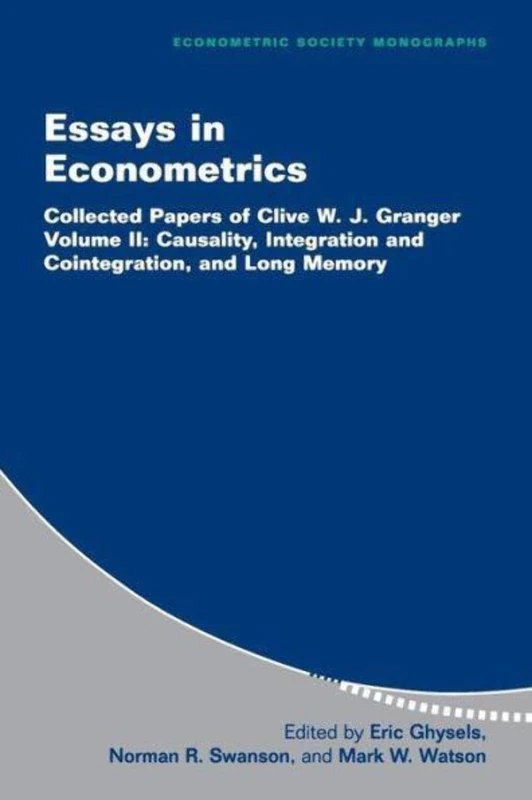 Essays in Econometrics: Collected Papers of Clive W. J. Granger: Volume 2 (Econometric Society Monographs, Series Number 33)