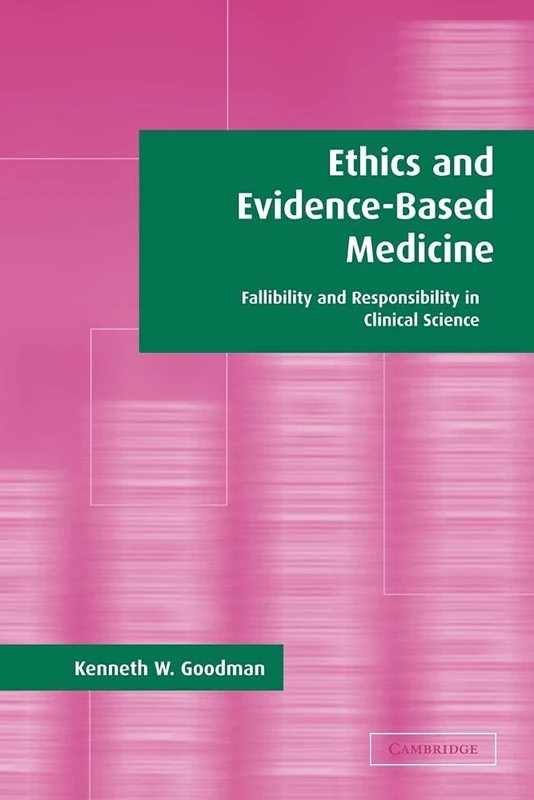 Ethics and Evidence-Based Medicine: Fallibility and Responsibility in Clinical Science