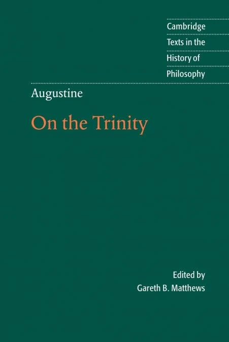 Augustine: On the Trinity: On the Trinity Books 8-15 (Cambridge Texts in the History of Philosophy)
