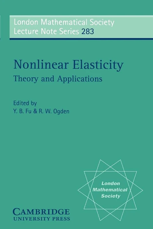 LMS: 283 Nonlinear Elasticity: Theory and Applications (London Mathematical Society Lecture Note Series, Series Number 283)
