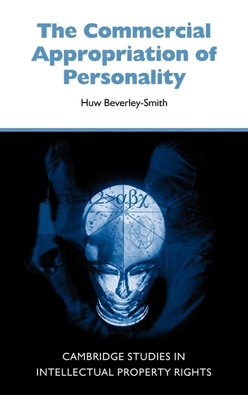 The Commercial Appropriation of Personality: 4 (Cambridge Intellectual Property and Information Law, Series Number 4)
