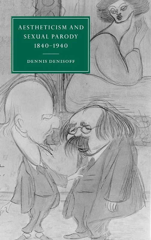 Aestheticism and Sexual Parody 1840–1940: 31 (Cambridge Studies in Nineteenth-Century Literature and Culture, Series Number 31) - Image 1