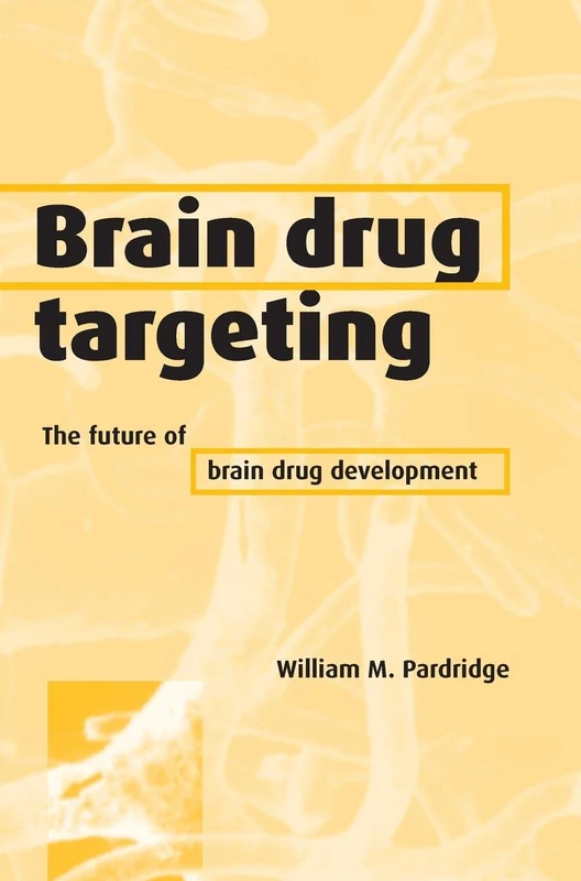 Brain Drug Targeting: The Future of Brain Drug Development