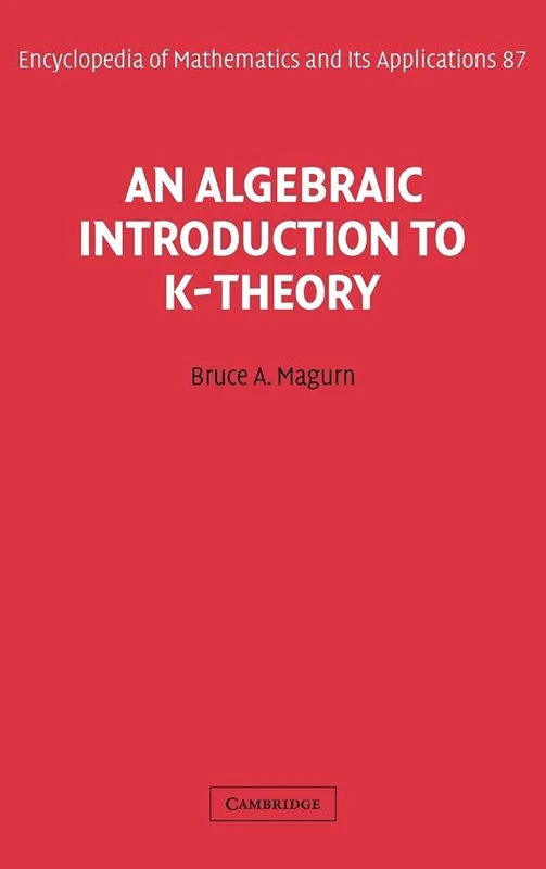 An Algebraic Introduction to K-Theory: 87 (Encyclopedia of Mathematics and its Applications, Series Number 87)