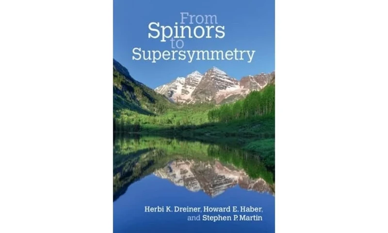 From Spinors to Supersymmetry (Cambridge Monographs on Particle Physics, Nuclear Physics & Cosmology)