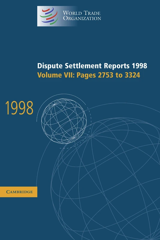 Dispute Settlement Reports 1998: Volume 7, Pages 2753-3324: 07 (World Trade Organization Dispute Settlement Reports)