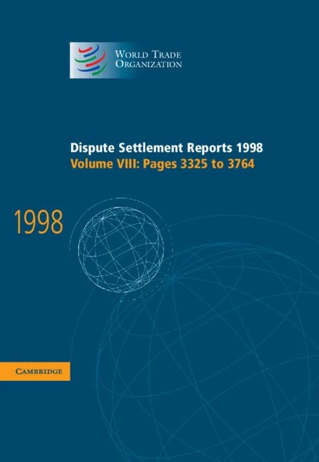 Dispute Settlement Reports 1998: Volume 8, Pages 3325-3764: Pages 3325-3764 Vol 8 (World Trade Organization Dispute Settlement Reports): 08