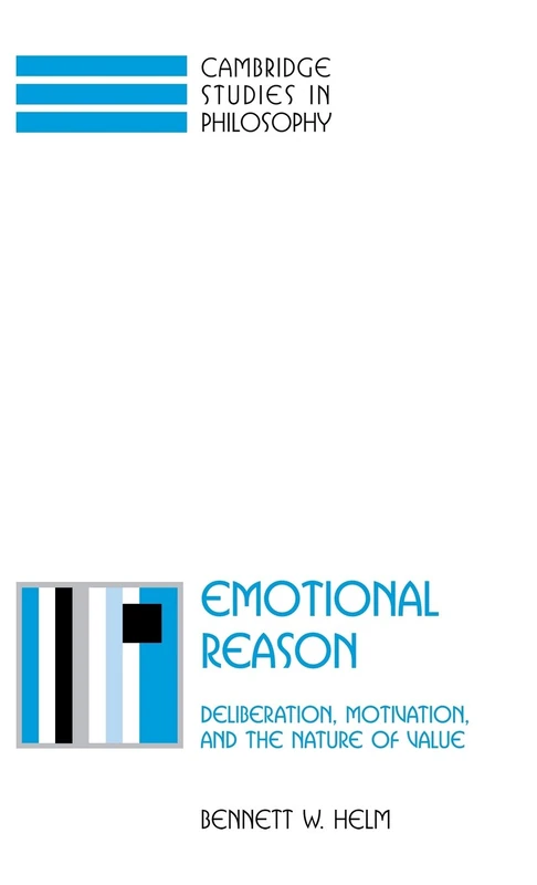 Emotional Reason: Deliberation, Motivation, and the Nature of Value (Cambridge Studies in Philosophy)