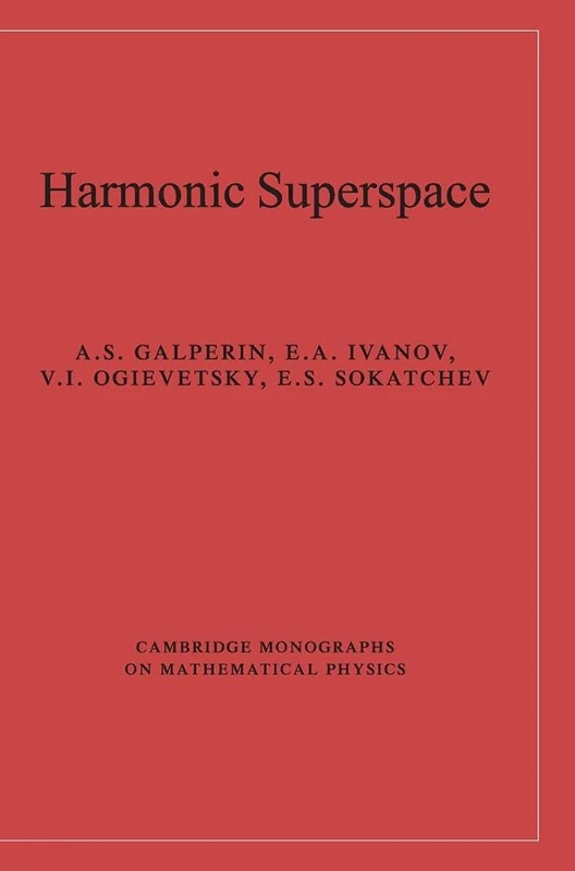 Harmonic Superspace (Cambridge Monographs on Mathematical Physics)