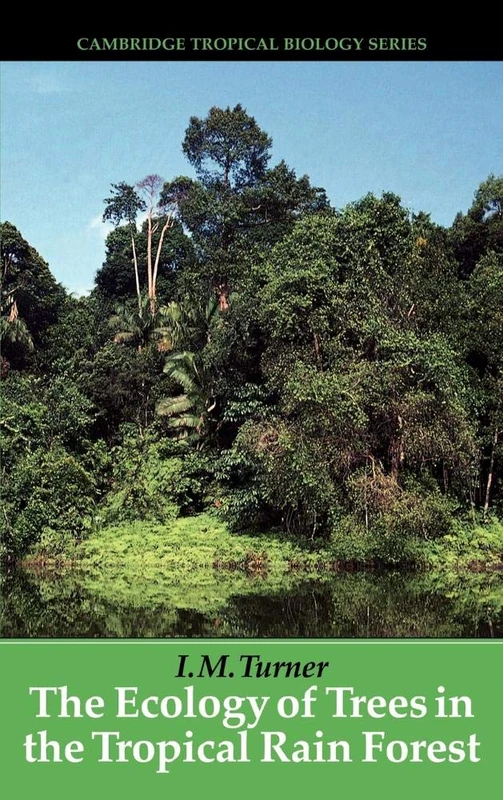 The Ecology of Trees in the Tropical Rain Forest (Cambridge Tropical Biology Series)