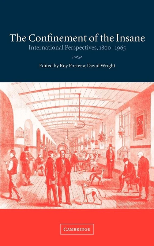 The Confinement of the Insane: International Perspectives, 1800–1965